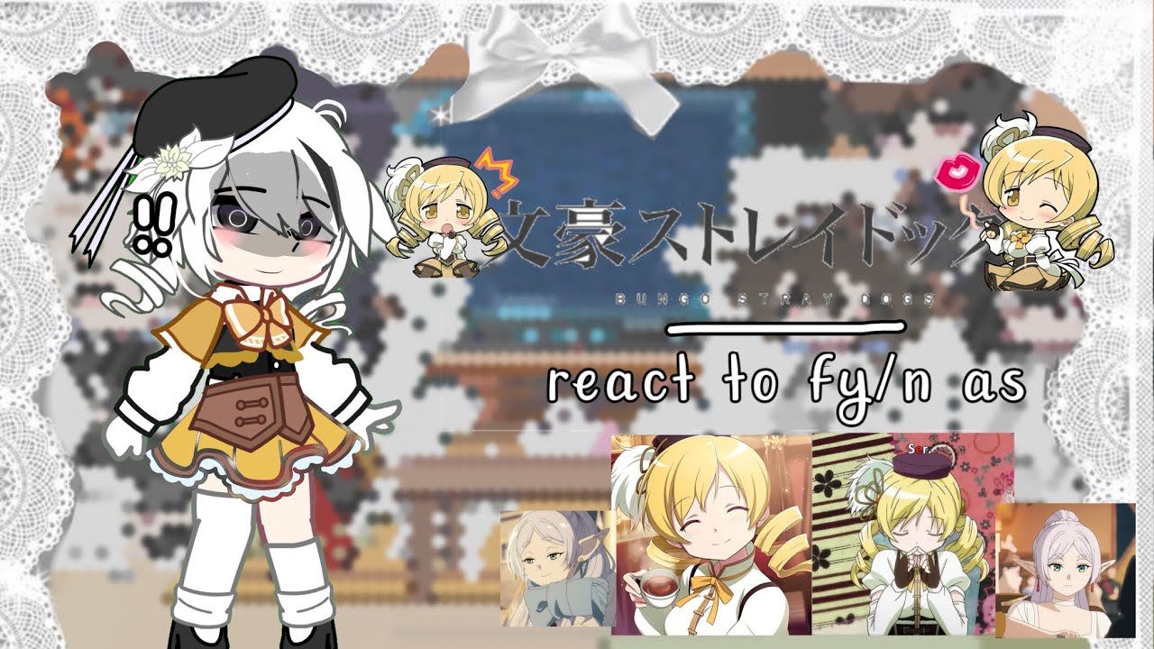 ୨ৎ Bsd react To f!y/n as ୨ৎ || (mami tomoe part and frieren lil part) || WIP!! || play this in 2X