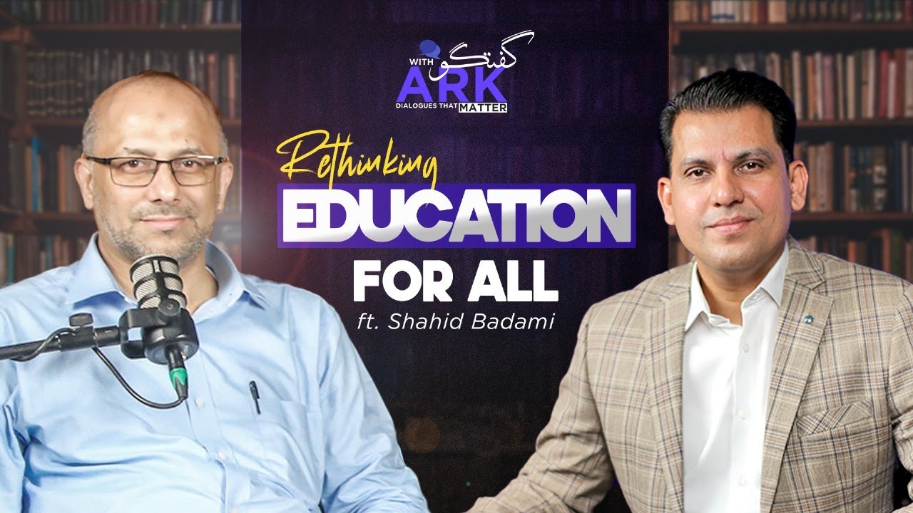 Rethinking education for all l ft. Shahid Badami l GuftuguwithARK