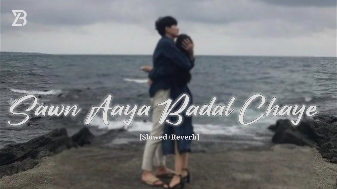Sawan aaya Badal Chaye | Slowed+Reverb Remix Hindi Song | Babuz Lofi