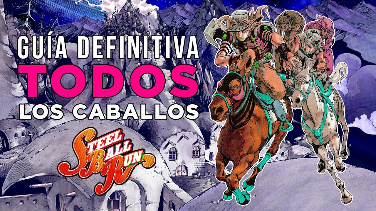 🐴 La GUÍA DEFINITIVA de los CABALLOS en STEEL BALL RUN | JoJo's Bizarre Adventure
