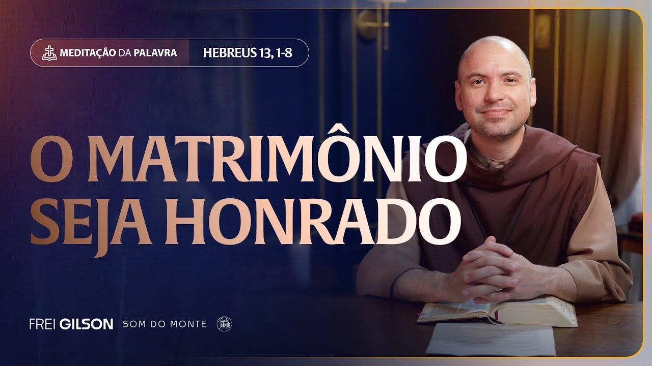 O matrim&ocirc;nio seja honrado | (Hebreus 13, 1-8) #2249