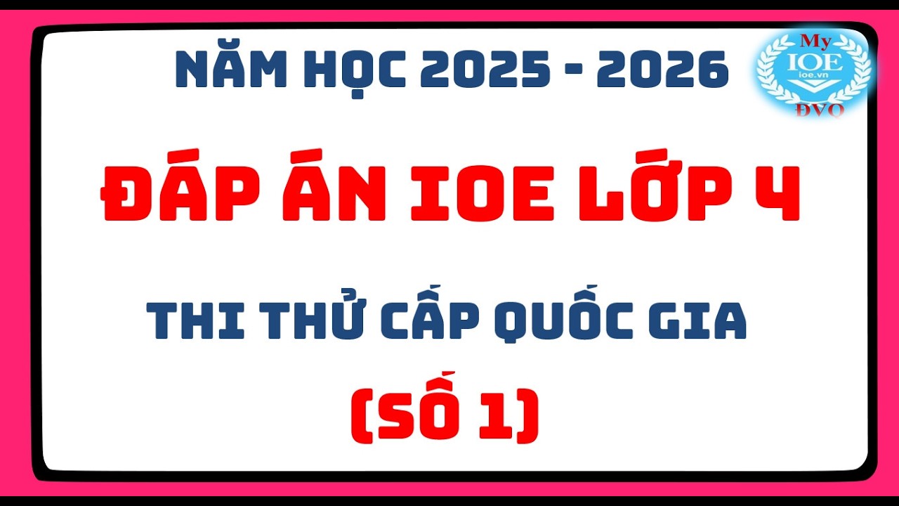 Đáp án IOE lớp 4 thi thử cấp Quốc Gia (Số 1) | Năm học 2025 - 2026