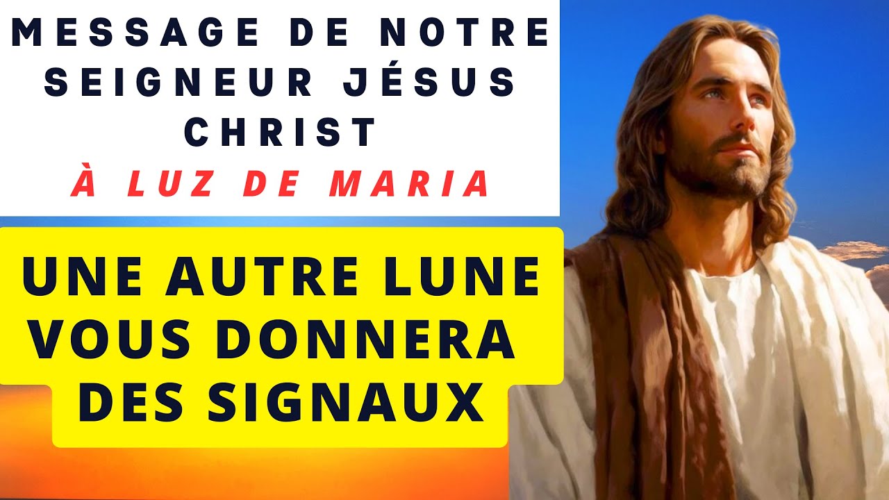 Message de J&Eacute;SUS CHRIST &agrave; Luz de Maria ✨ UNE AUTRE LUNE VOUS DONNERA DES SIGNAUX
