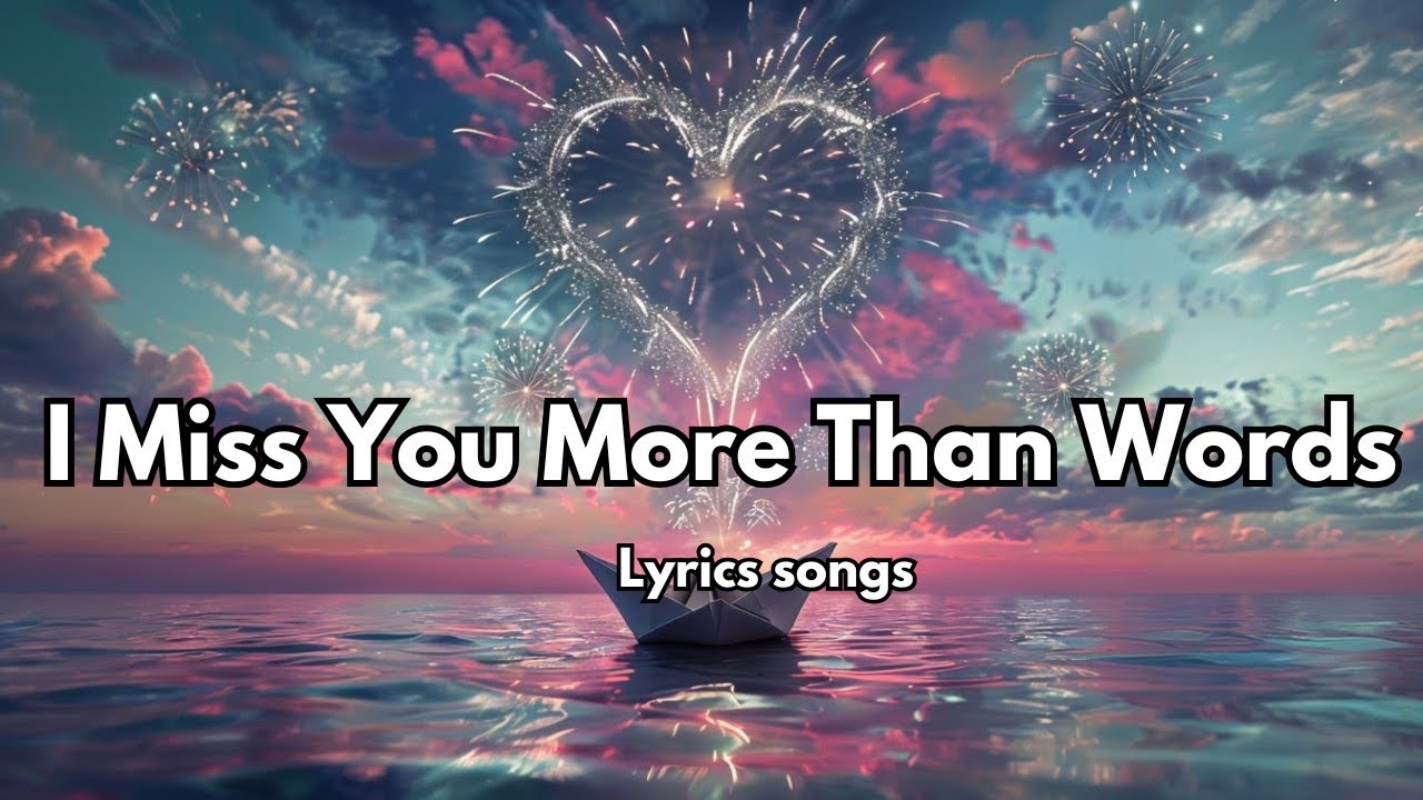 I Miss You More Than Words 💋 English (Lyrics) New Melody Love Sweet Song ❤️ 2025🎵🎶🎧
