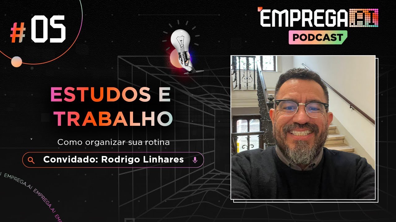 Estudos e Trabalho: Organize sua Rotina com Rodrigo Linhares | Emprega.AI Podcast EP #5