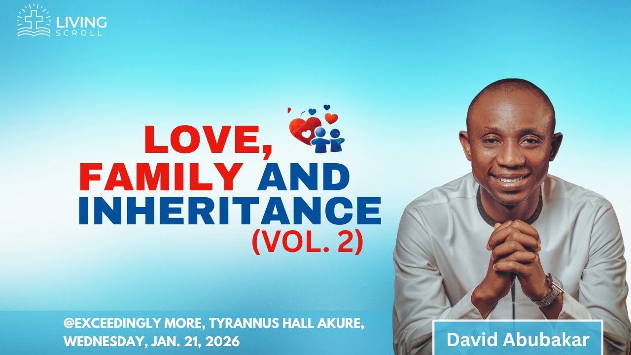 Love, Family & Inheritance (Vol. 2) - David Abubakar @Exceedingly More, Tyrannus Hall Akure