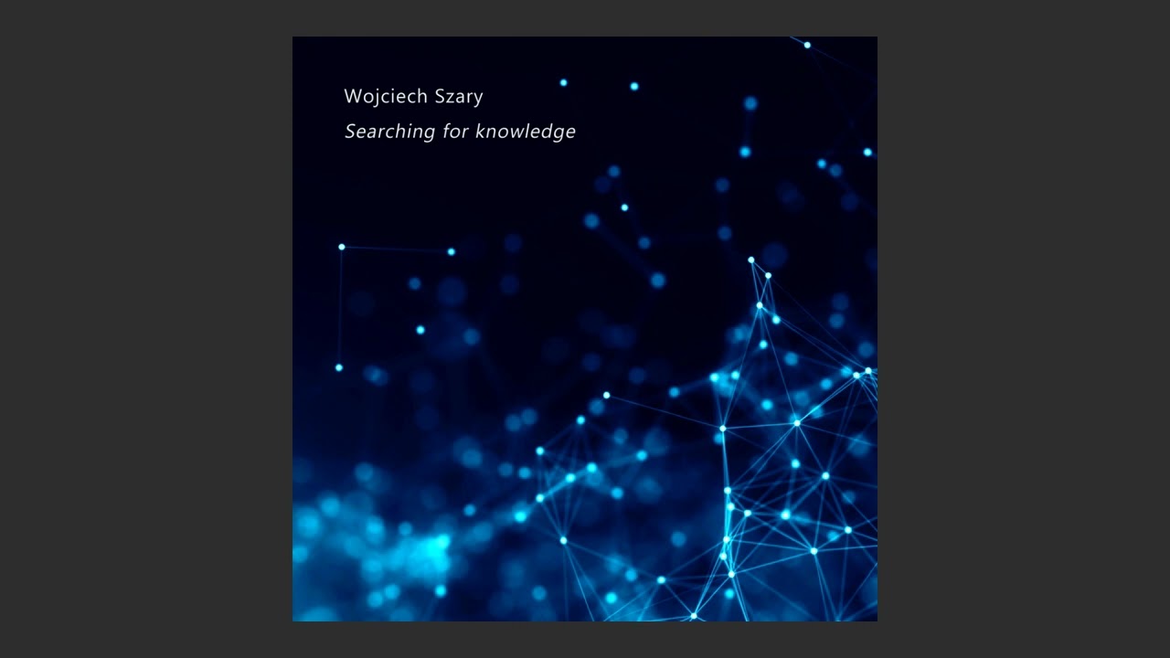 Wojciech Szary: Searching for knowledge (2023)