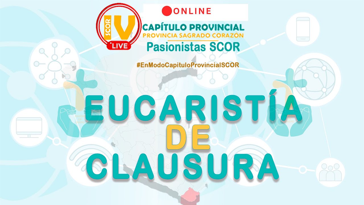 EUCARISTÍA DE CLAUSURA DEL IV CAPÍPUTLO PROVINCIAL SCOR