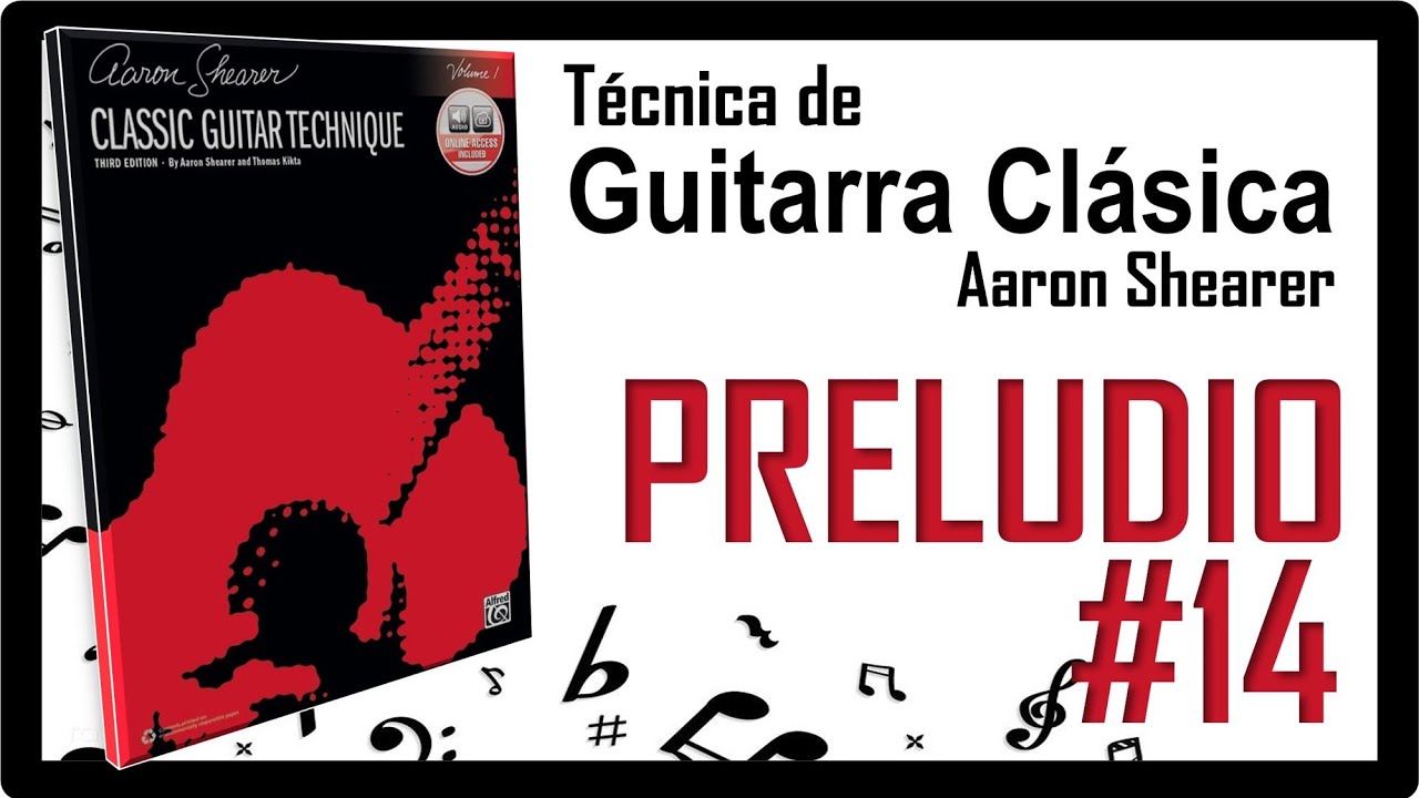 Preludio 14 - Técnica de Guitarra Clásica (Aaron Shearer)