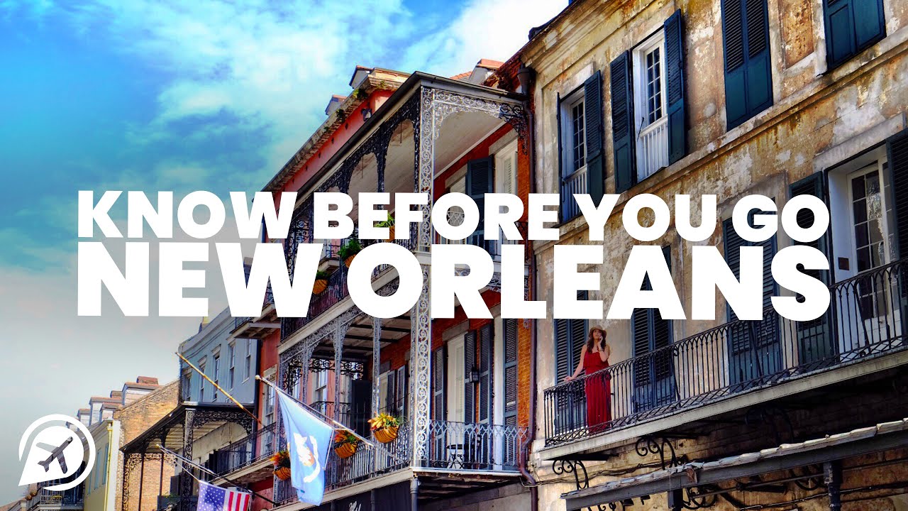 THINGS TO KNOW BEFORE YOU GO TO NEW ORLEANS