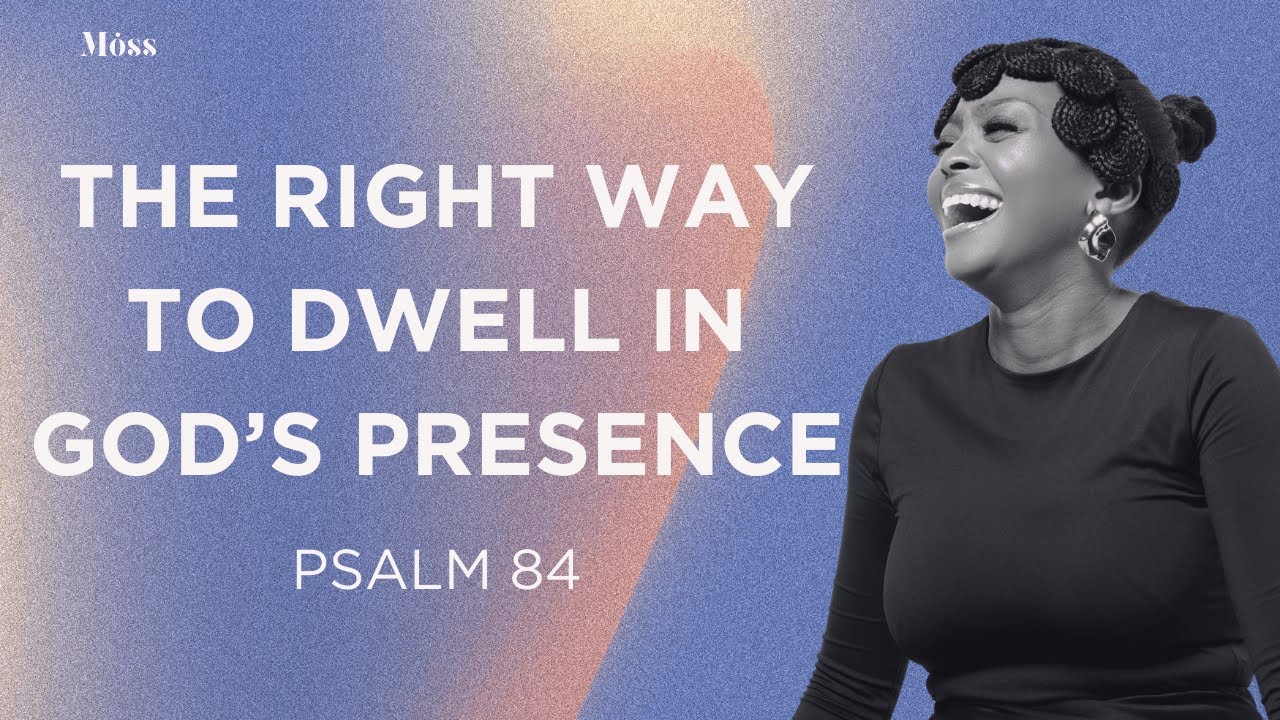 Psalm 84 | A lovely reminder of what we have in God!
