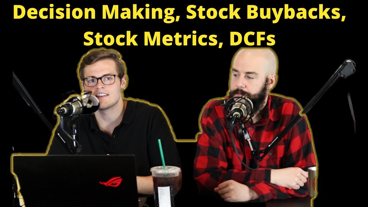 Decision Making, Stock Buybacks, Stock Metrics, DCFs, and Other Questions From Twitter