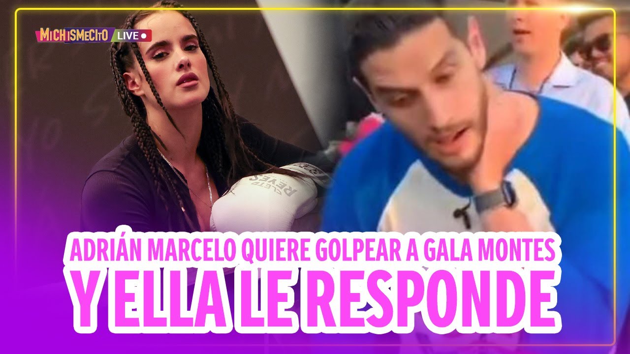 Adrián Marcelo quiere golpear a Gala Montes y ella le responde / MICHISMECITO