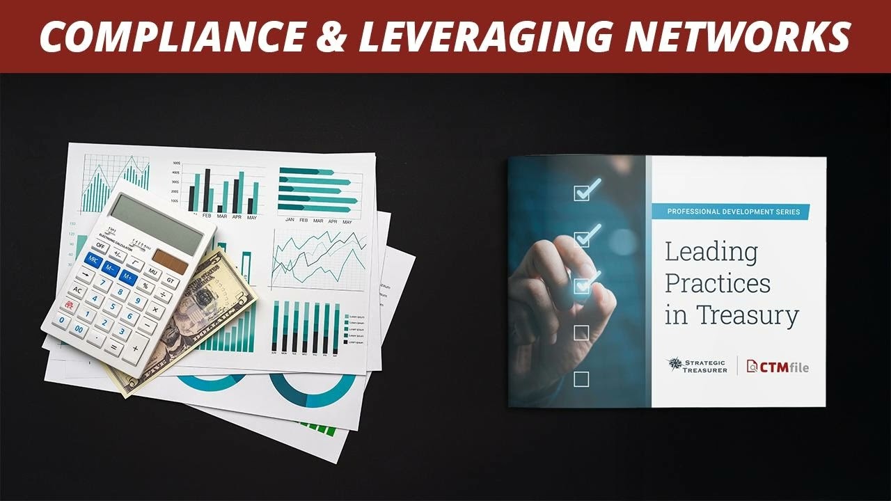 Leading Practices in Treasury: Compliance and Leveraging Networks