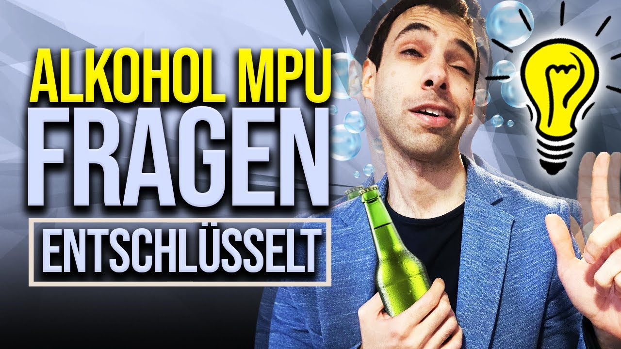 ALKOHOL MPU FRAGEN einfach erkl&auml;rt! (Tipps)