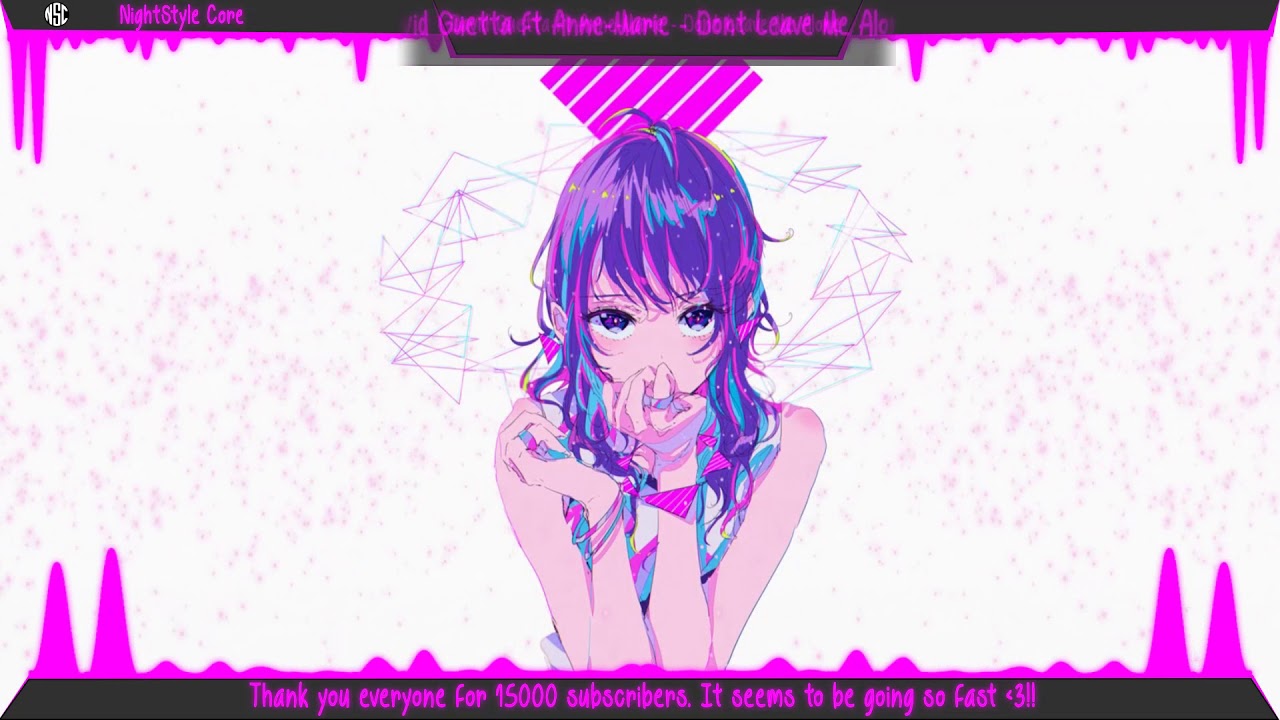 ▙Nightcore▜ Dont Leave Me Alone [David Guetta ft. Anne Marie]