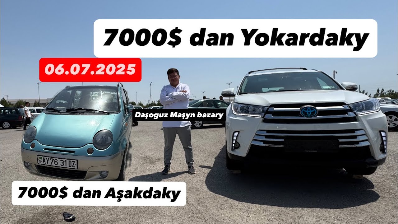 06.07.2025 Daşoguz Maşyn bazary 7000$ dan aşakdaky we 7000$ dan yokardaky maşynlar