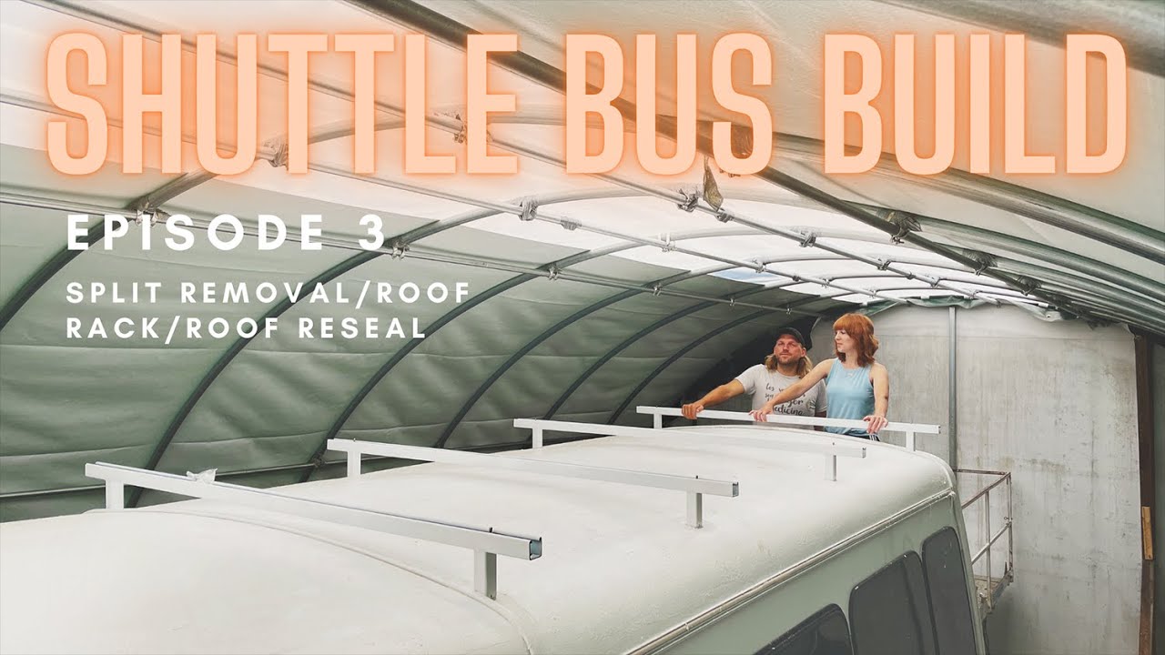 Shuttle Bus Build Ep 3 | Split Removal, Custom Roof Rack, & Roof Reseal