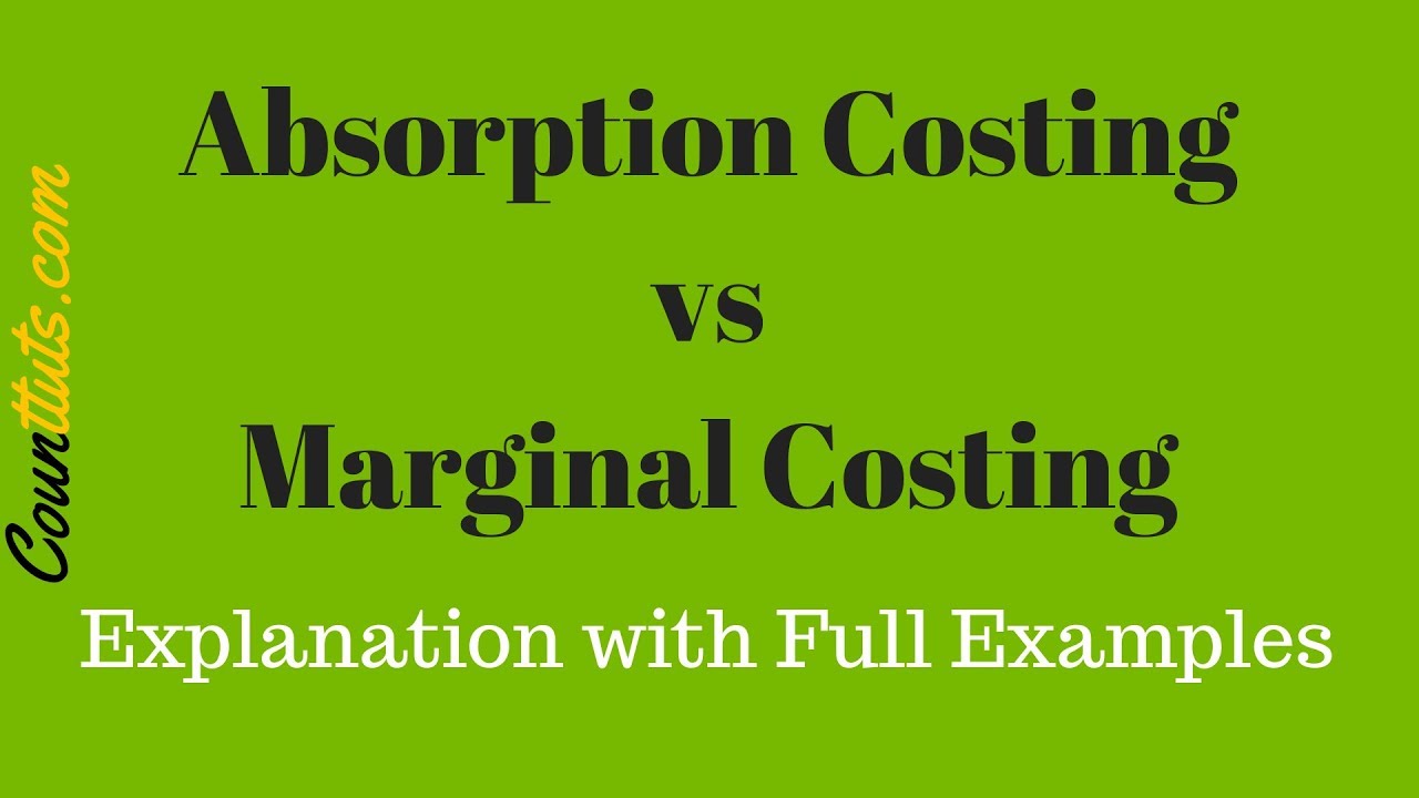 Absorption Costing vs Marginal Costing | Explained with Example