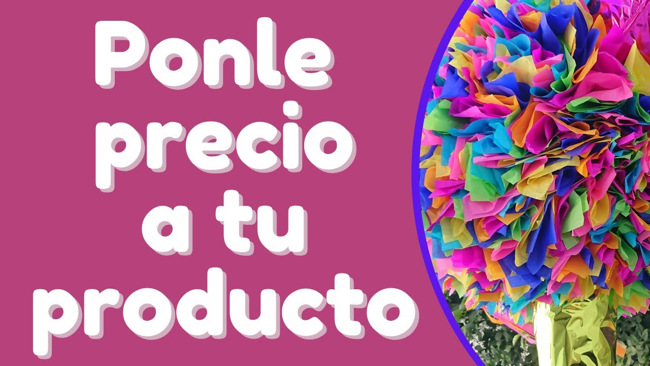 COMO ponerle PRECIO A mis PIÑATAS | fórmula sencilla para ponerle PRECIO  una manualidad.
