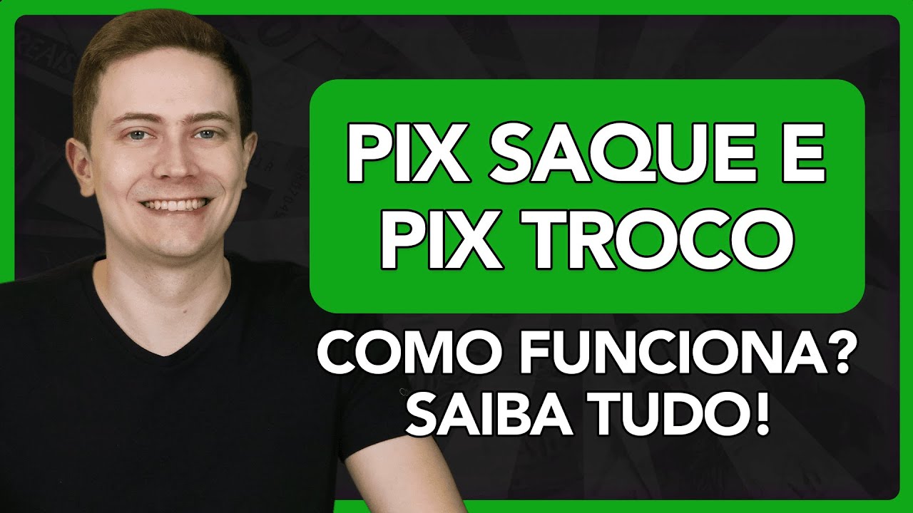 PIX SAQUE e PIX TROCO: Como funciona? &Eacute; seguro? Vale a pena? Saiba tudo!