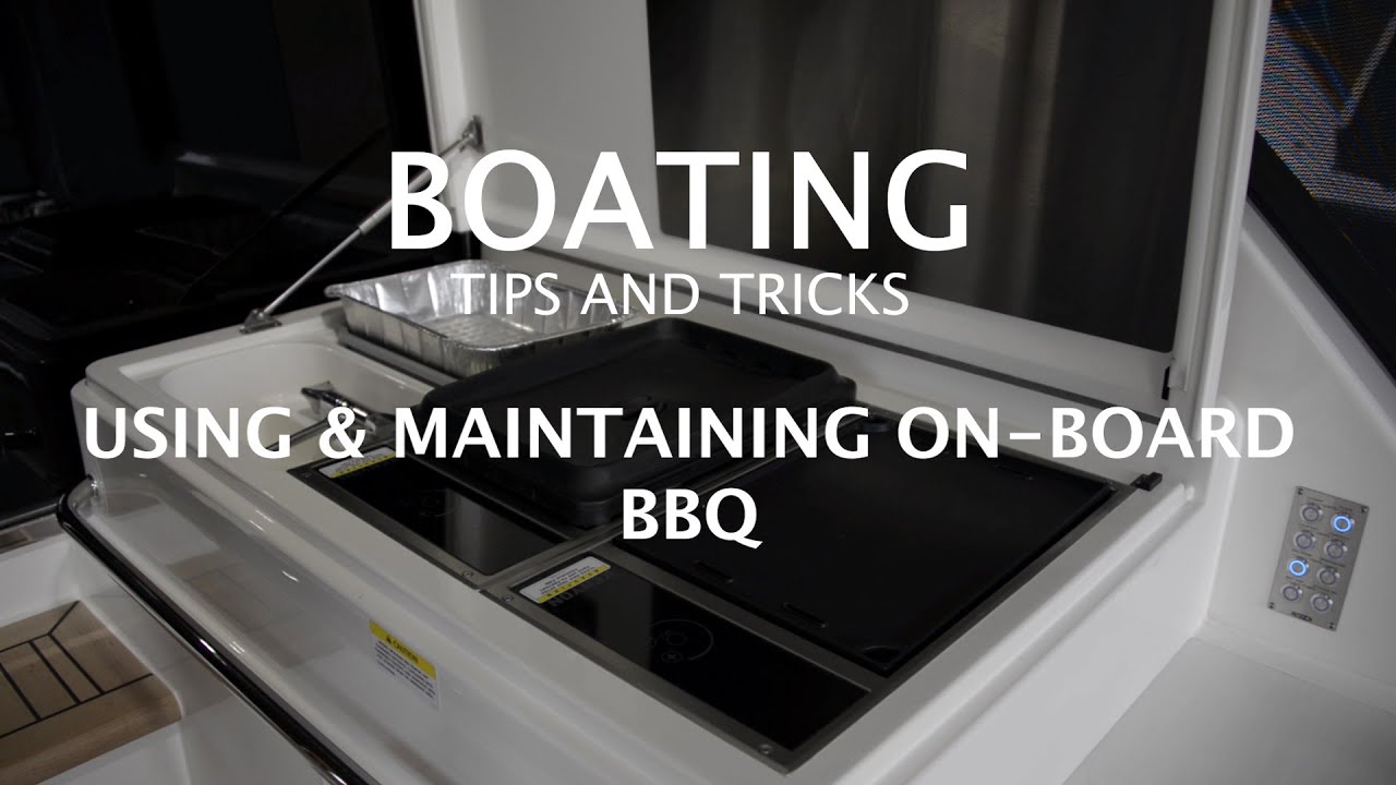 Using and Maintaining Onboard BBQ - Boating Tips & Tricks