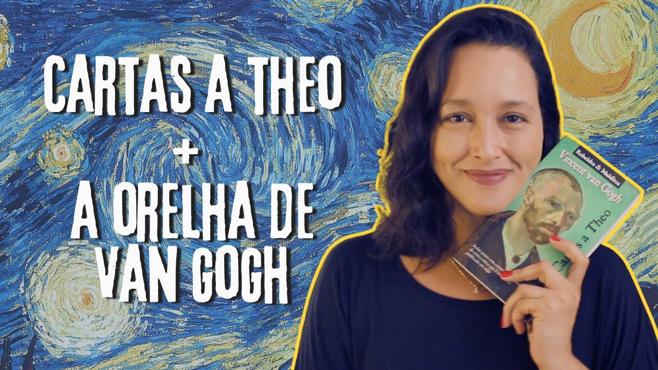 Cartas a Theo, de Vincent van Gogh + A orelha de Van Gogh, de Moacyr Sclyar: encontro de artes!