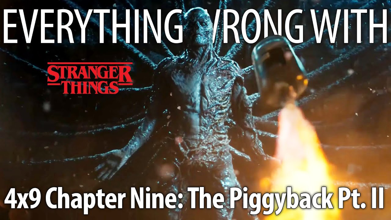 Everything Wrong With Stranger Things S4E9: Chapter Nine: The Piggyback Pt. II