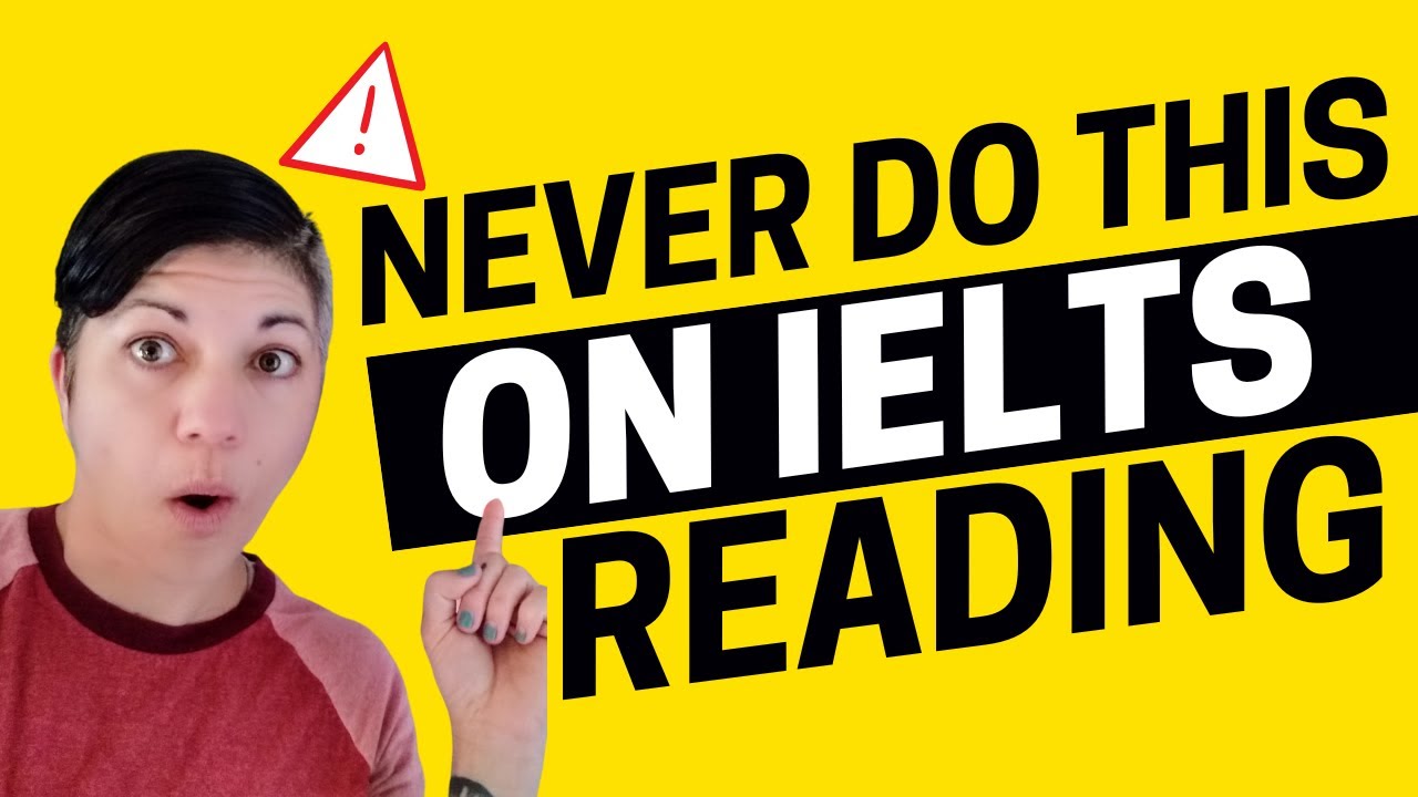 Never do 2 Things on the IELTS Reading Exam
