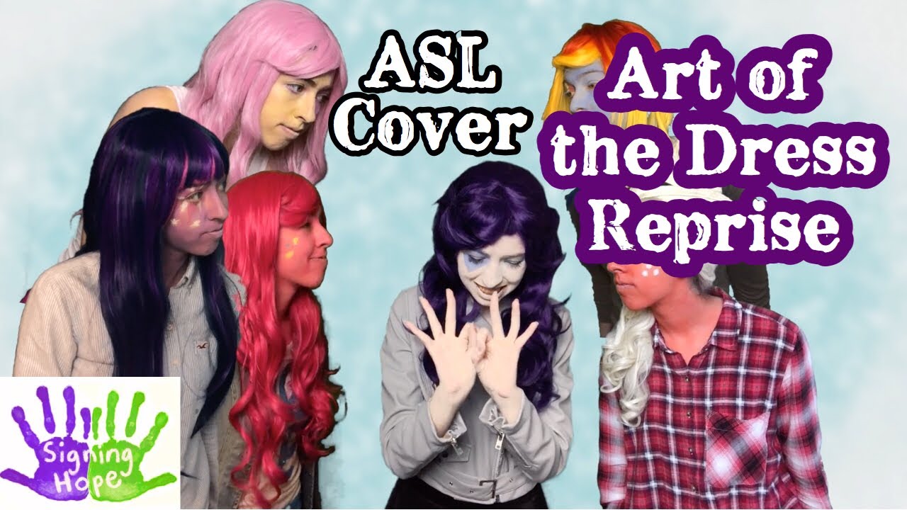 Art of the Dress Reprise - Rarity (ASL Cover)