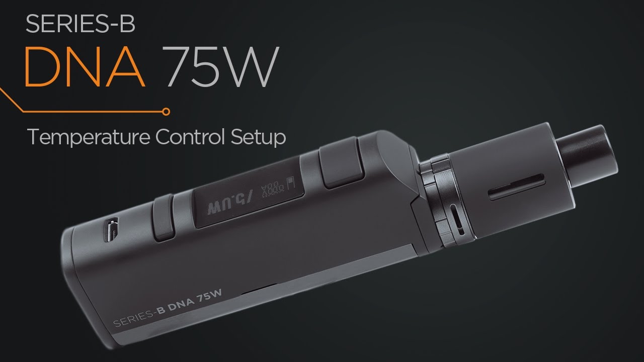 SERIES-B DNA 75W Tutorial: Temperature Control