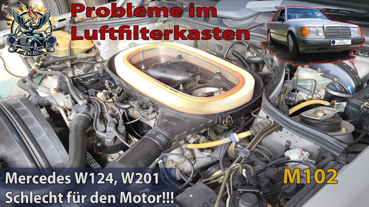 Mercedes W124 - DAS KANN TEUER WERDEN!!! Luftfilterkasten - Schlecht für den M102 Motor