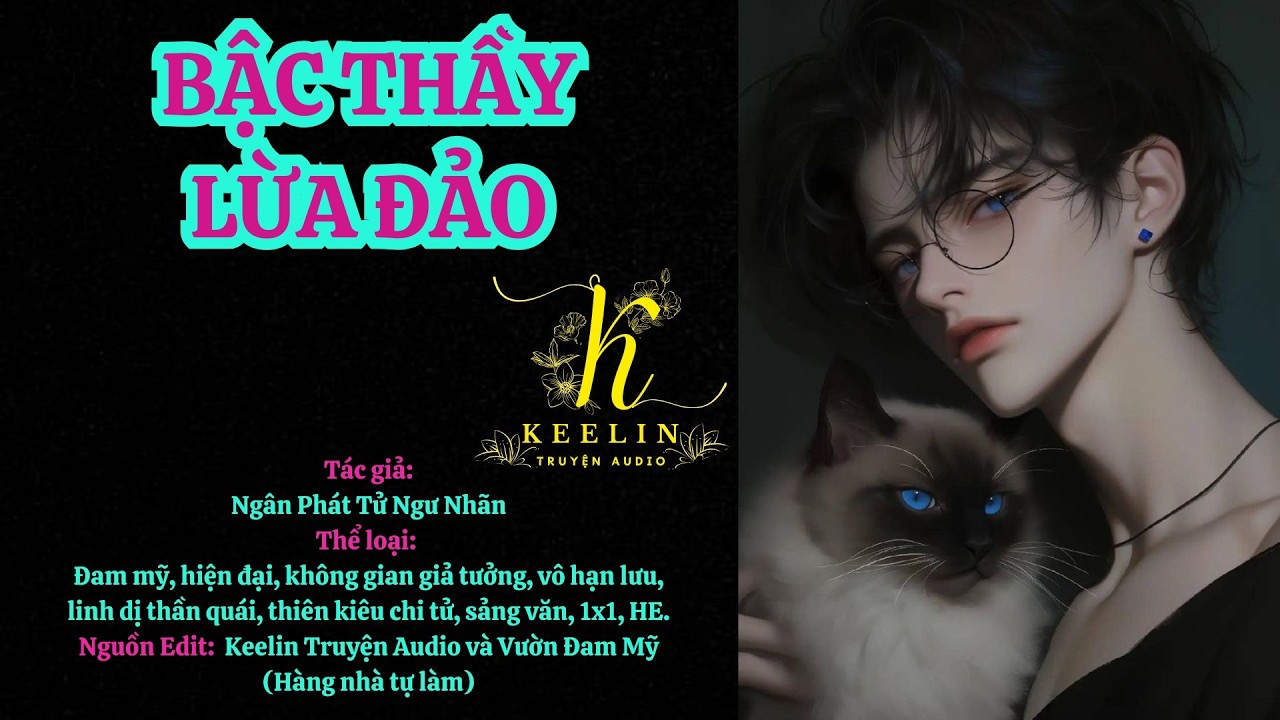 TẬP 3 - BẬC THẦY LỪA ĐẢO  (Chương 24-31) - Ngân Phát Tử Ngư Nhãn - Đam mỹ Audio