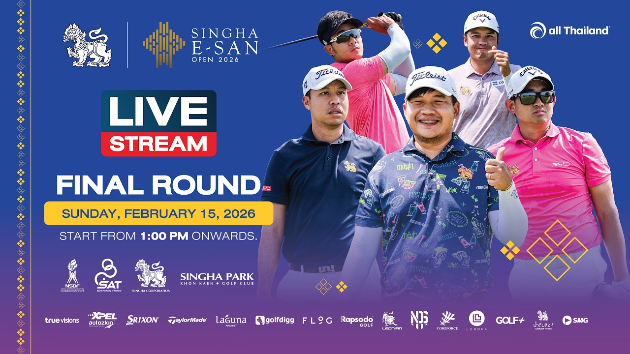 Live!!! SINGHA E-SAN OPEN - FINAL ROUND February 15,2026