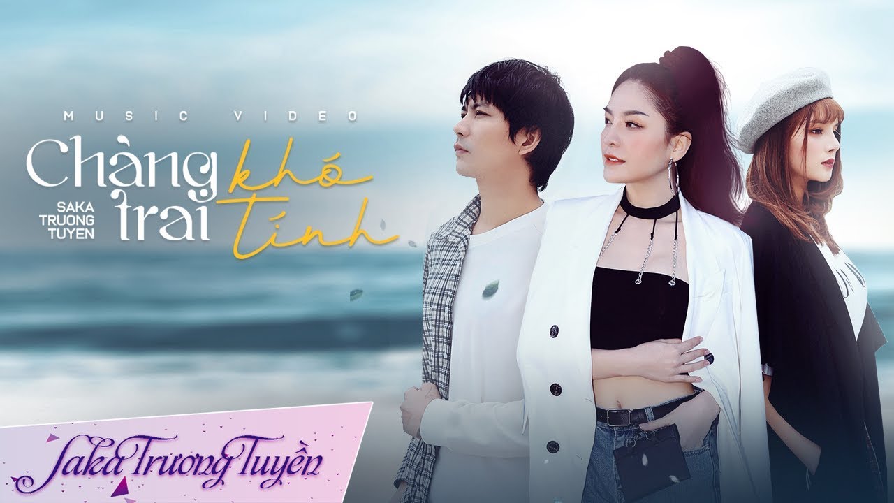Chàng Trai Khó Tính ll Saka Trương Tuyền ll Official Music Video