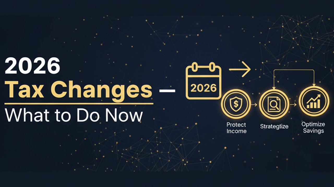 2026 Tax Changes- What to do