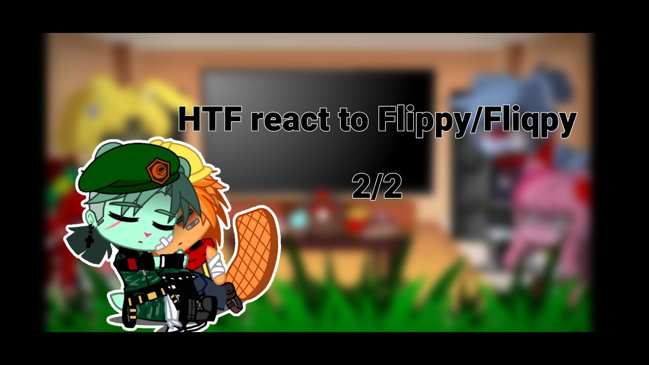 HTF react to Flippy/Fliqpy || My AU || Español/English || Gacha Club || 2/2