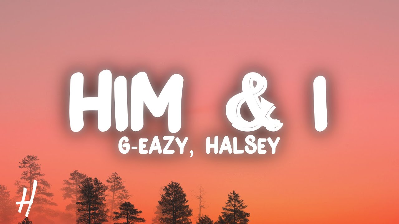 G-Eazy & Halsey - Him & I (Lyrics)