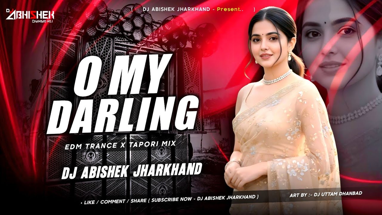 O My Darling - EDM TRANCE X TAPORI MIX | Dj Abishek Jharkhand