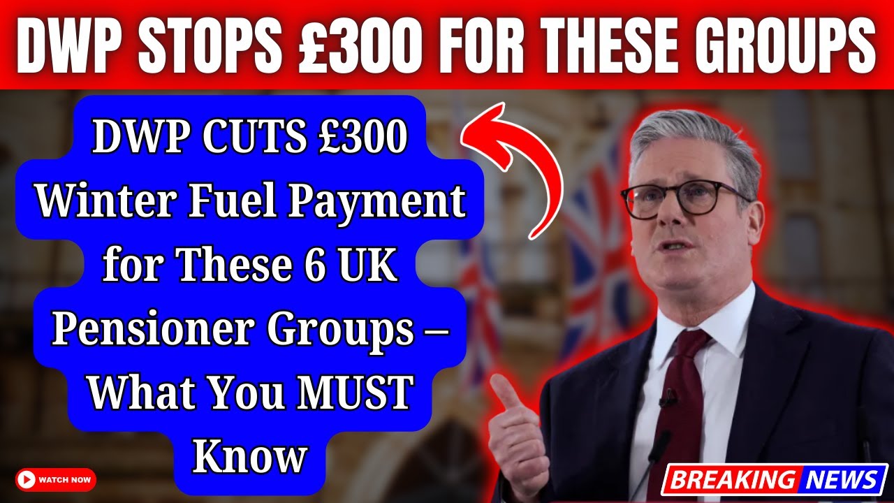 BREAKING: DWP CUTS &pound;300 Winter Fuel Payment for 6 Pensioner Groups &ndash; What You MUST Know