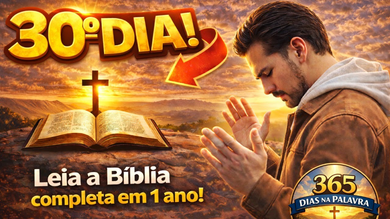 Leia a Bíblia Completa em 1 Ano | Dia 30 – 365 Dias na Palavra