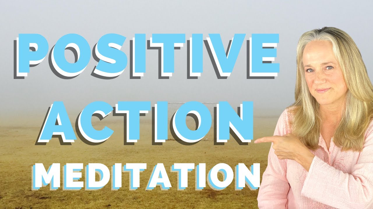 Meditation on Positive Action