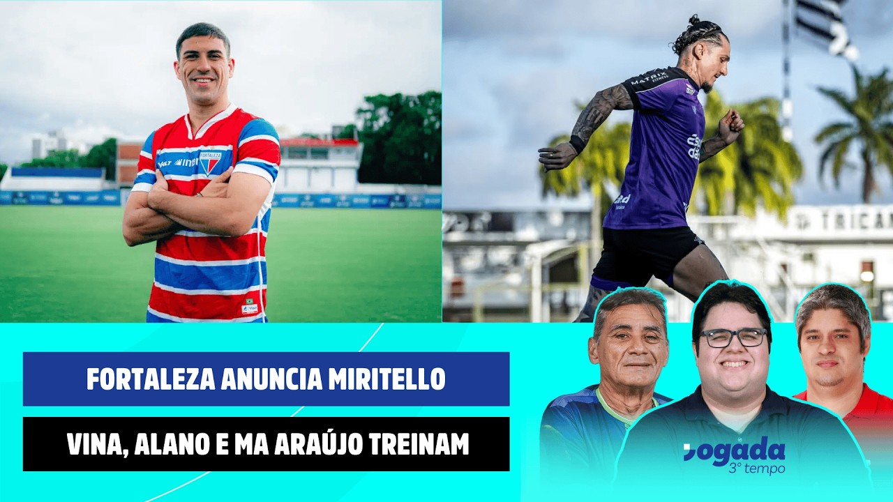 FORTALEZA ANUNCIA MIRITELLO | VINA, ALANO E MA ARAÚJO TREINAM EM CAMPO | JOGADA 3º TEMPO 04/03/2026
