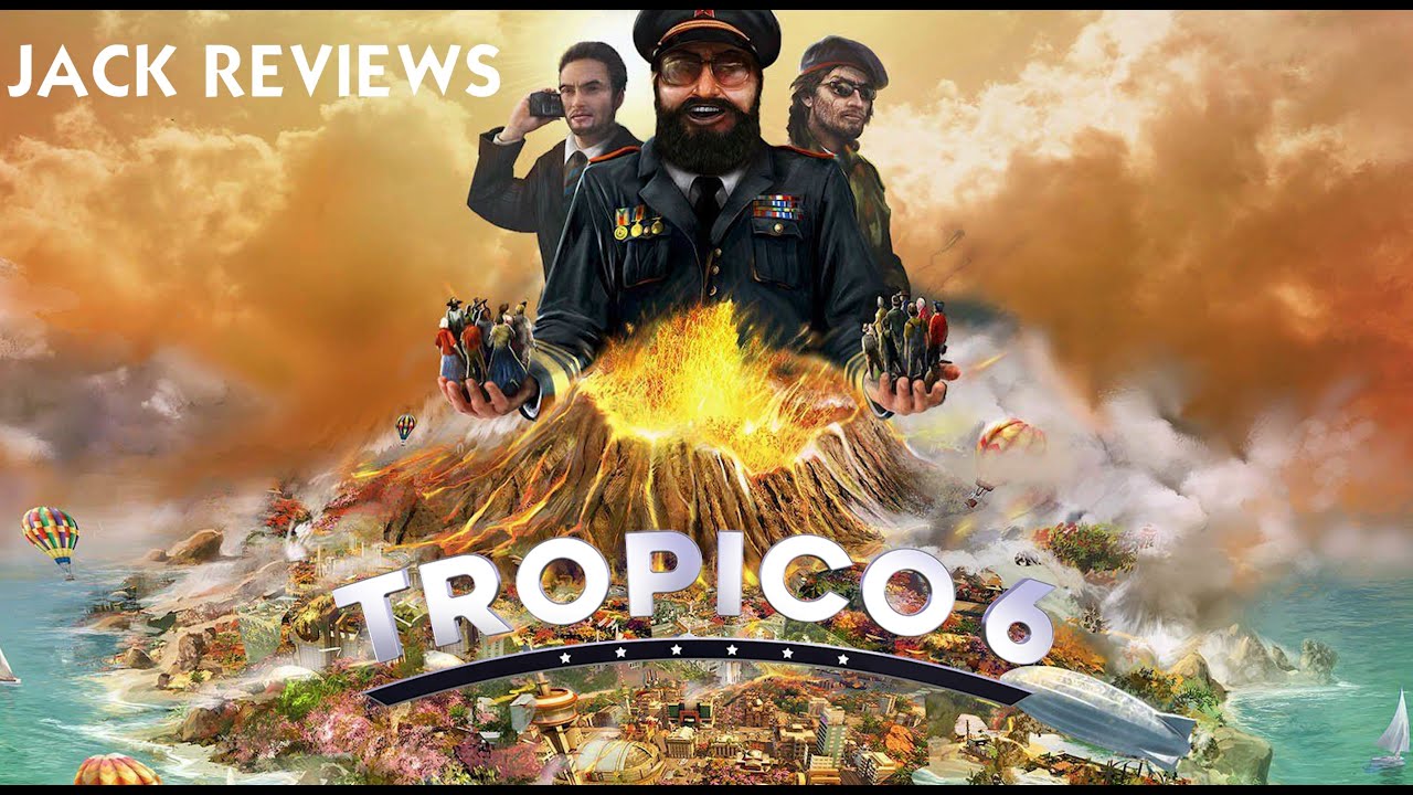 Jack Reviews: Tropico 6