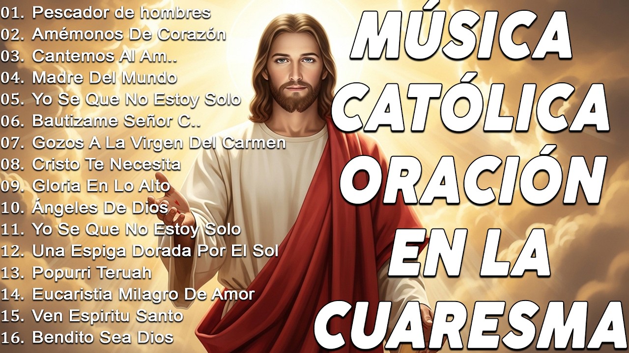 MÚSICA CATÓLICA PARA LA CUARESMA 2026  - ALABANZAS QUE LLENAN EL ALMA DE PAZ, FE Y ESPERANZA