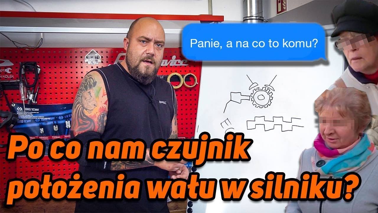 Po co nam czujnik położenia wału w silniku? Panie a na co to komu.....