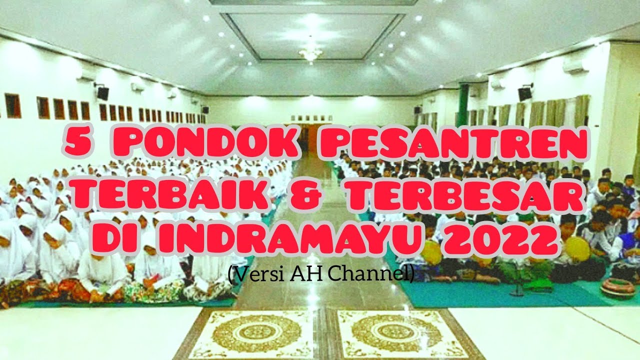 5 PONDOK PESANTREN TERBAIK & TERBESAR DI INDRAMAYU