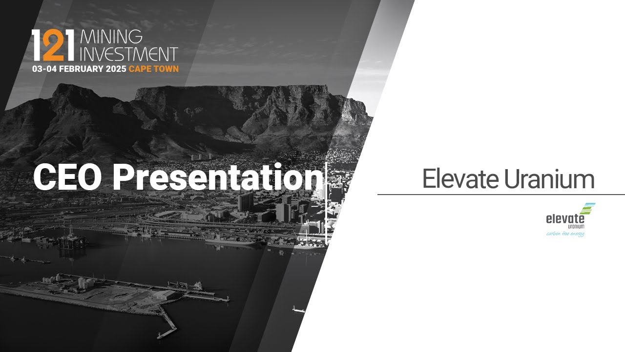 Presentation: Elevate Uranium - 121 Mining Investment Cape Town February 2025