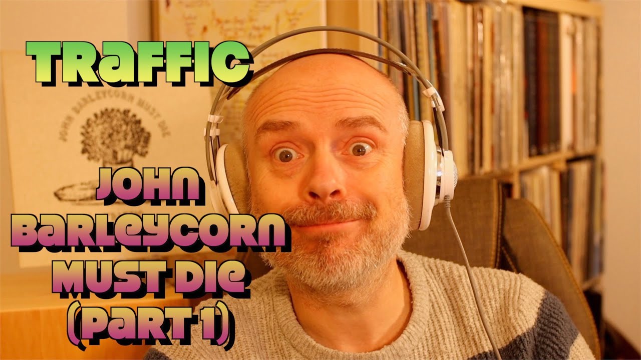 Listening to Traffic: John Barleycorn Must Die, Part 1 reaction