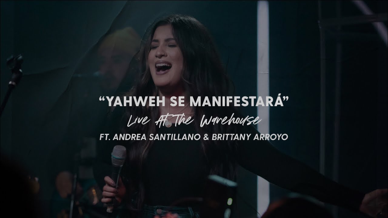 YAHWEH SE MANIFESTARÁ + SPONTANEOUS - ft. Andrea Santillano & Brittany Arroyo